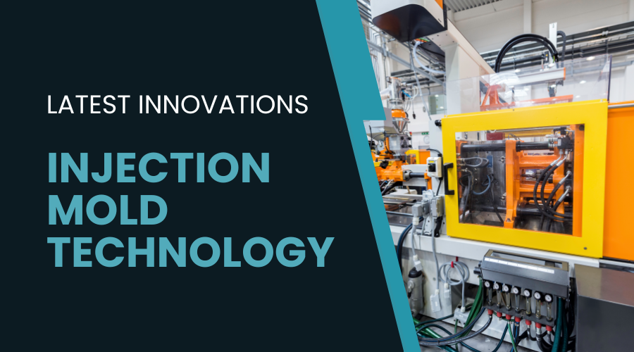 What are the Latest Innovations in Injection Mold Technology: The Comprehensive Guide